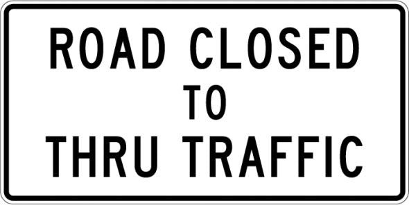 Road Closed To Thru Traffic Sign- R11-4