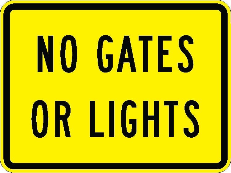 No Gates Or Lights Sign- W10-13