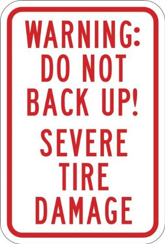 Warning: Do Not Back Up! Severe Tire Damage- W-32